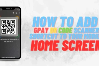 How to add GPay QR code scanner shortcut to your smartphone home screen