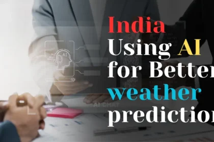 India Using AI for Better weather predictions